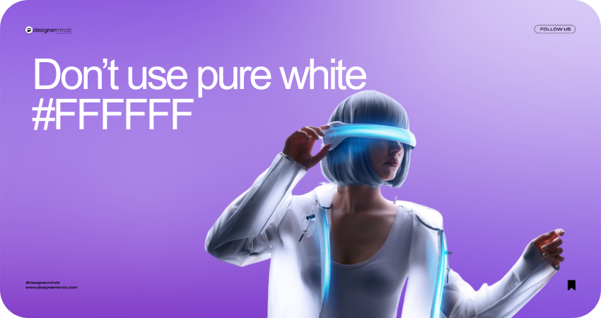 Why You Shouldn’t Use Pure White (#FFFFFF) in Design